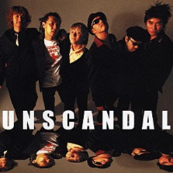 ＵＮＳＣＡＮＤＡＬ「ＵＮＳＣＡＮＤＡＬ」