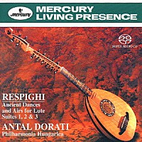 アンタル・ドラティ「 レスピーギ：リュートのための古風な舞曲とアリア　組曲第１番－第３番」