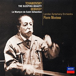 ピエール・モントゥー ロンドン交響楽団「チャイコフスキー：眠りの森の美女－ハイライツ／ドビュッシー：聖セバスチャンの殉教」