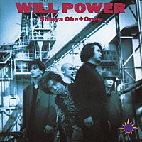 大江慎也＋ＯＮＥＳ「 ＷＩＬＬ　ＰＯＷＥＲ」