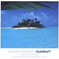 （オムニバス）「 ＢＯＮＮＥＳ　ＶＡＣＡＮＣＥＳ！　～Ｌｅ　ｐａｒａｄｉｓ　ａｕ　Ｃｌｕｂ　Ｍｅｄ～」