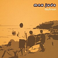 マックス・ジュドー「 ＤＡＹＢＲＥＡＫ」