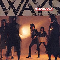 ＳＨＯＷ－ＹＡ「 ＷＡＹＳ」