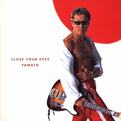 長渕剛「ＣＬＯＳＥ　ＹＯＵＲ　ＥＹＥＳ／ＹＡＭＡＴＯ」