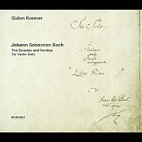ギドン・クレーメル「 Ｊ．Ｓ．バッハ：無伴奏ヴァイオリン・ソナタとパルティータ（全曲）」