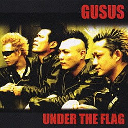 ＧＵＳＵＳ「ＵＮＤＥＲ　ＴＨＥ　ＦＬＡＧ」