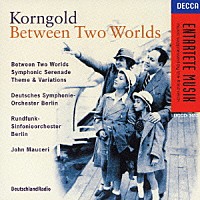 ジョン・マウチェリー「 コルンゴルト：２つの世界の狭間に　交響的セレナード／主題と変奏」