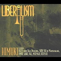 ＨＩＭＵＫＩ「 リベラリズム」