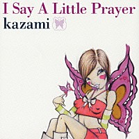 ｋａｚａｍｉ「 Ｉ　Ｓａｙ　Ａ　Ｌｉｔｔｌｅ　Ｐｒａｙｅｒ」