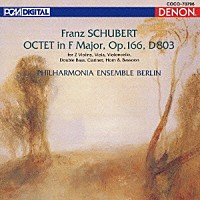 フィルハーモニア・アンサンブル・ベルリン「 シューベルト：八重奏曲　ヘ長調　作品１６６　Ｄ．８０３　２つのヴァイオリン、ヴィオラ、チェロ、コントラバス、クラリネット、ホルンとファゴットのための」