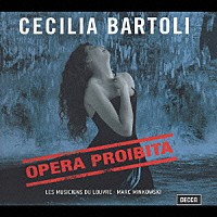 チェチーリア・バルトリ「 禁じられたオペラ」