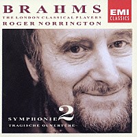 ロジャー・ノリントン「 ブラームス：交響曲第２番　悲劇的序曲」