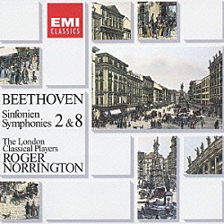 ロジャー・ノリントン ザ・ロンドン・クラシカル・プレイヤーズ「ベートーヴェン：交響曲第２番　第８番」