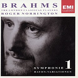 ロジャー・ノリントン ザ・ロンドン・クラシカル・プレイヤーズ「ブラームス：交響曲第１番　ハイドンの主題による変奏曲」