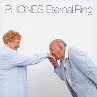 ＰＨＯＮＥＳ「 Ｅｔｅｒｎａｌ　Ｒｉｎｇ」