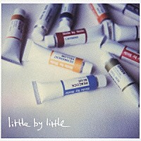 ｌｉｔｔｌｅ　ｂｙ　ｌｉｔｔｌｅ「 悲しみをやさしさに」