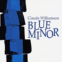 クロード・ウィリアムソン「 ブルー・マイナー」