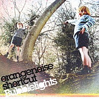 ｏｒａｎｇｅｎｏｉｓｅ　ｓｈｏｒｔｃｕｔ「 Ｂｕｂｂｌｅｌｉｇｈｔｓ」