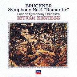 イシュトヴァン・ケルテス／ロンドン交響楽団「ブルックナー：交響曲第４番≪ロマンティック≫」