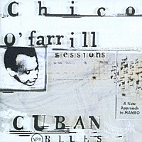チコ・オファリル「 キューバン・ブルース：ザ・チコ・オファリル・セッションズ」