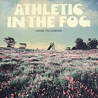 ＵＮＤＥＲ　ＴＨＥ　ＣＯＵＮＴＥＲ「 ＡＴＨＬＥＴＩＣ　ＩＮ　ＴＨＥ　ＦＯＧ」