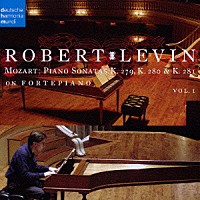 ロバート・レヴィン「 モーツァルト：ピアノ・ソナタ集ＶＯＬ．Ⅰ」