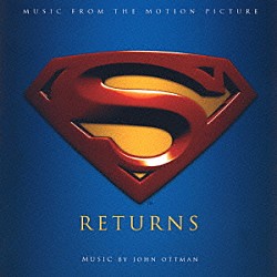 （オリジナル・サウンドトラック） ジョン・オットマン「オリジナル・サウンドトラック　スーパーマン　リターンズ」