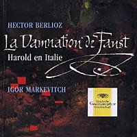 イーゴル・マルケヴィチ「 ベルリオーズ：≪ファウストの劫罰≫　交響曲≪イタリアのハロルド≫」