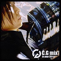 Ｃ．Ｇ　ｍｉｘ「 ｉｎ　ｙｏｕｒ　ｌｉｆｅ」