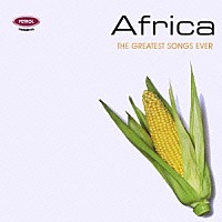 （オムニバス）「 アフリカ　ザ・グレイテスト・ソングス・エヴァー」