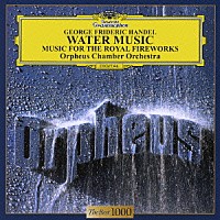 オルフェウス室内管弦楽団「 ヘンデル：王宮の花火の音楽　水上の音楽」