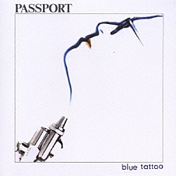 パスポート Ｋｅｖｉｎ　Ｍｕｌｌｉｇａｎ Ｈｅｎｄｒｉｋ　Ｓｃｈａｐｅｒ Ｄｉｅｔｅｒ　Ｐｅｔｅｒｅｉｔ Ｄａｖｉｄ　Ｃｒｉｇｇｅｒ クラウス・ドルディンガー「ブルー・タトゥー」
