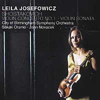 リーラ・ジョセフォウィッツ「 ショスタコーヴィチ：ヴァイオリン協奏曲第１番＆ヴァイオリン・ソナタ」