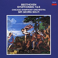 ショルティ／シカゴ響「 ベートーヴェン：交響曲第７番　交響曲第８番」