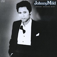 ジョニー大倉「 Ｊｏｈｎｎｙ　Ｍｉｌｄ／ジョニー大倉ベスト」