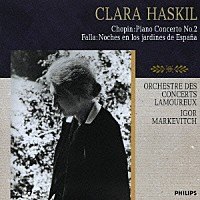 クララ・ハスキル「 ショパン：ピアノ協奏曲第２番／ファリャ：スペインの庭の夜」