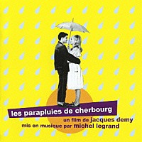 ミシェル・ルグラン「 シェルブールの雨傘　オリジナル・サウンドトラック完全盤」