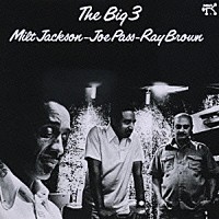 ミルト・ジャクソン～ジョー・パス～レイ・ブラウン「 ザ・ビッグ３」