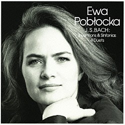 エヴァ・ポブウォツカ「Ｊ．Ｓ．バッハ：インヴェンションとシンフォニア／４つのデュエット」
