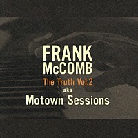 フランク・マッコム「 ザ・トゥルース　ａｋａ　モータウン・セッションズ」