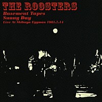 ＴＨＥ　ＲＯＯＳＴＥＲＳ「 ライヴ・アット・渋谷エッグマン　１９８１．７．１４」