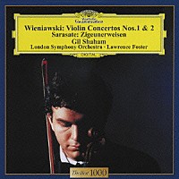 ギル・シャハム「 ヴィエニャフスキ：ヴァイオリン協奏曲第１番・第２番　他／サラサーテ：ツィゴイネルワイゼン」