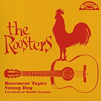 ＴＨＥ ＲＯＯＳＴＥＲＳ「ザ・ルースターズ～未発表スタジオ