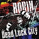 ＲＯＢＩＮ「Ｄｅａｄ　Ｌｕｃｋ　Ｃｉｔｙ」