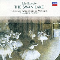 シャルル・デュトワ「 チャイコフスキー：バレエ≪白鳥の湖≫全曲」