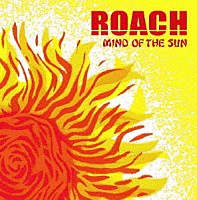 ＲＯＡＣＨ「 ＭＩＮＤ　ＯＦ　ＴＨＥ　ＳＵＮ」