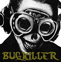 ＢＵＧ「 ＢＵＧＫＩＬＬＥＲ」