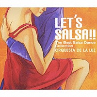 オルケスタ・デ・ラ・ルス「 ＬＥＴ’Ｓ　ＳＡＬＳＡ！！　～ベスト・サルサ・ダンス・コレクション」