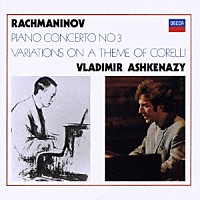 アシュケナージ／プレヴィン「 ラフマニノフ：ピアノ協奏曲第３番　コレルリの主題による変奏曲」