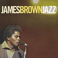 ジェームス・ブラウン「 ジャズ」